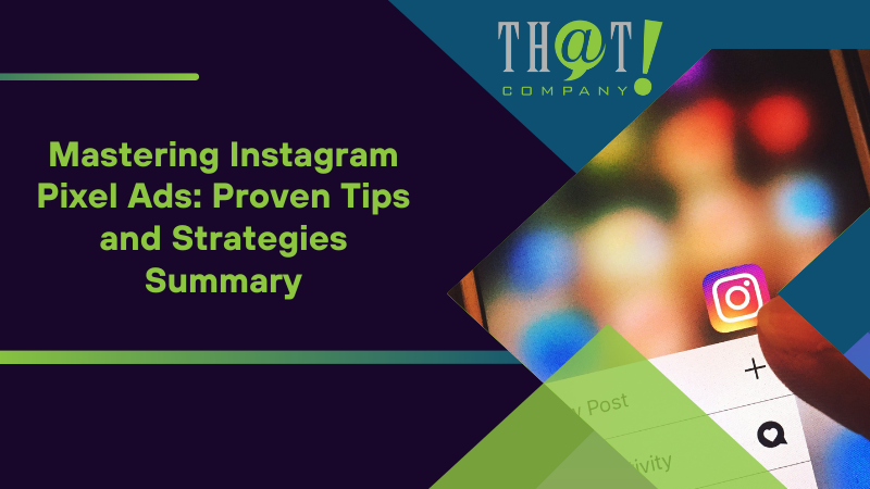Summary on Mastering Instagram Pixel Ads Proven Tips and Strategies