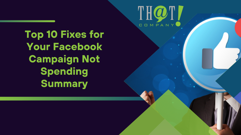 Summary on Top 10 Fixes for Your Facebook Campaign Not Spending
