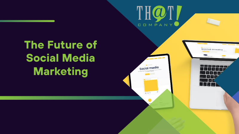 The Future of Social Media Marketing