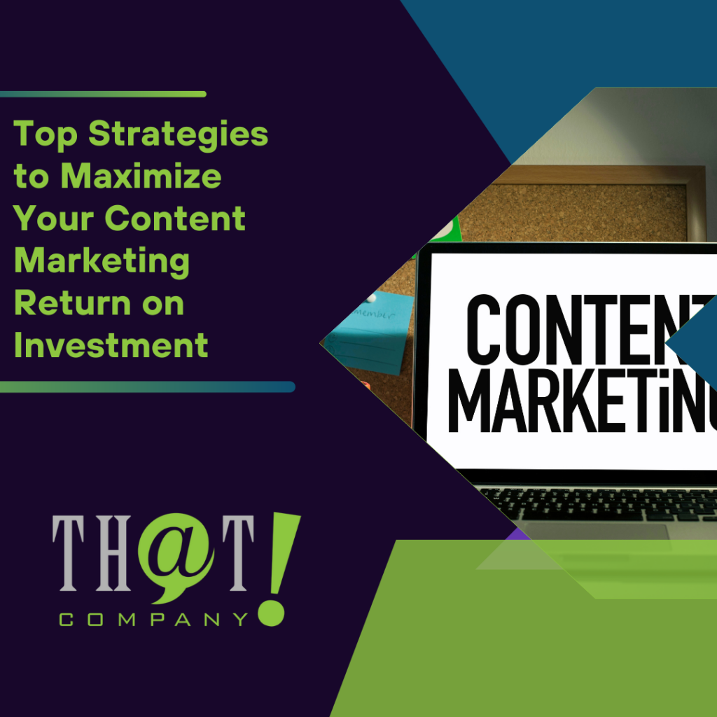 Top Strategies to Maximize Your Content Marketing Return on Investment Featured Image