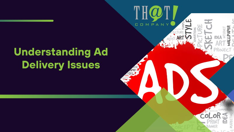 Understanding Ad Delivery Issues
