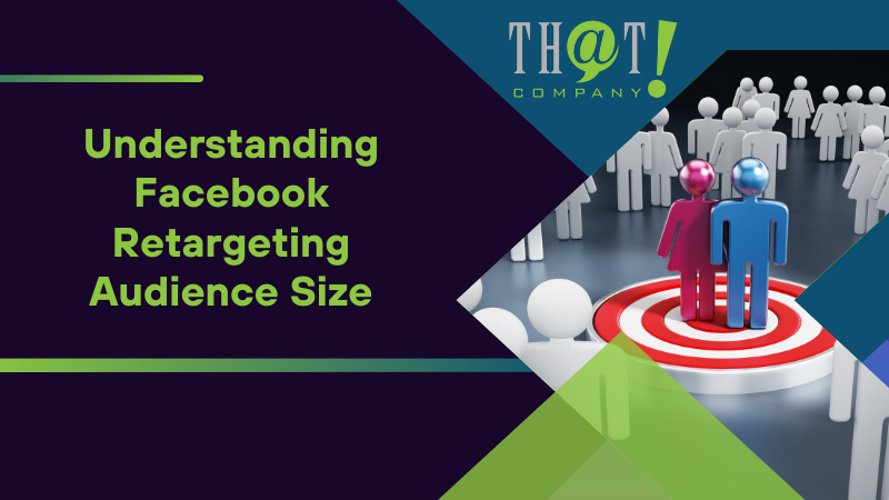 Understanding Facebook Retargeting Audience Size