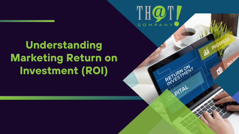 Understanding Marketing Return on Investment (ROI)