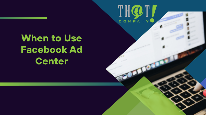 When to Use Facebook Ad Center