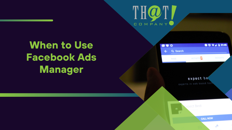 When to Use Facebook Ads Manager