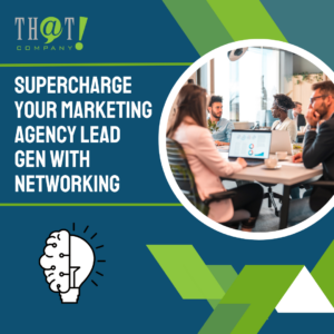 Supercharge Your Marketing Agency Lead Gen With Networking