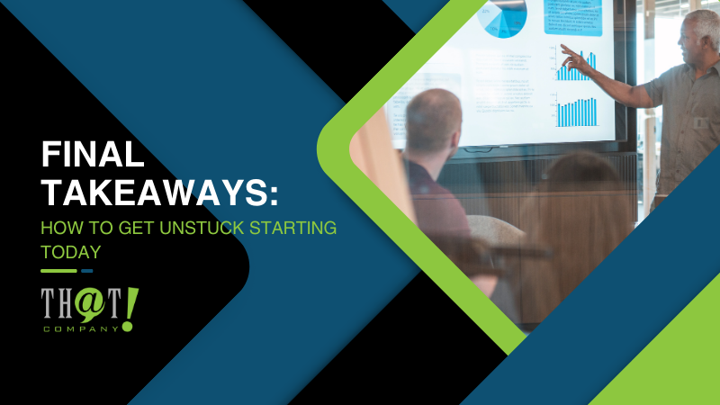 Final Takeaways How to Get Unstuck Starting Today