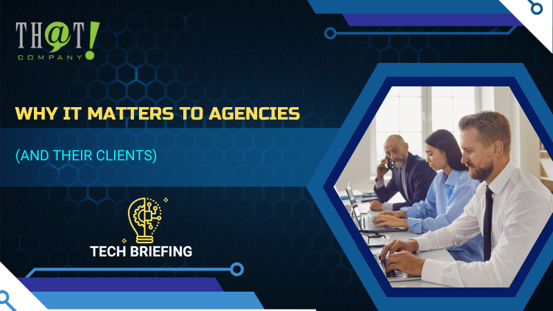 Why It Matters to Agencies (and Their Clients)