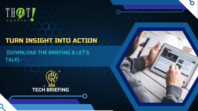 Turn Insight into Action (Download the Briefing & Let’s Talk)