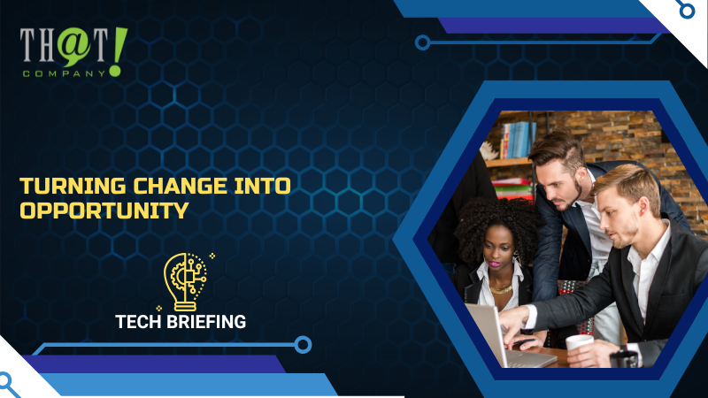 Turning Change into Opportunity