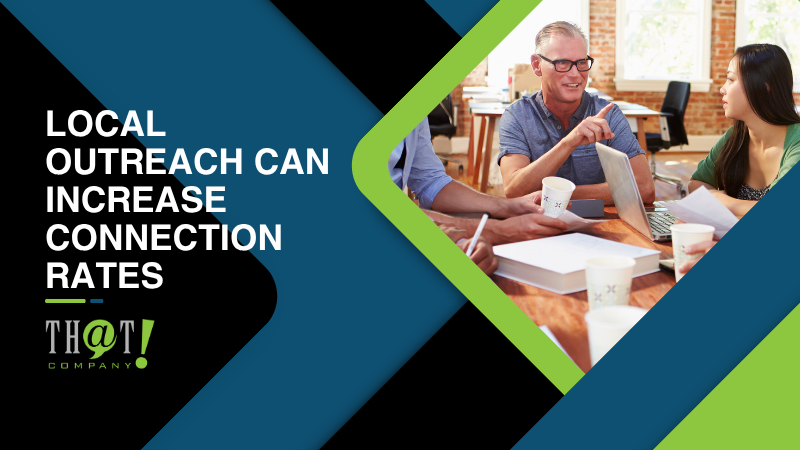 Local Outreach Can Increase Connection Rates