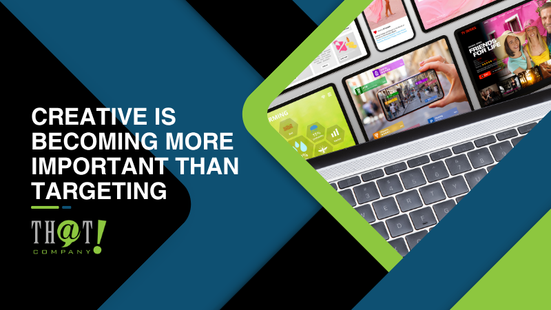 Creative Is Becoming More Important Than Targeting
