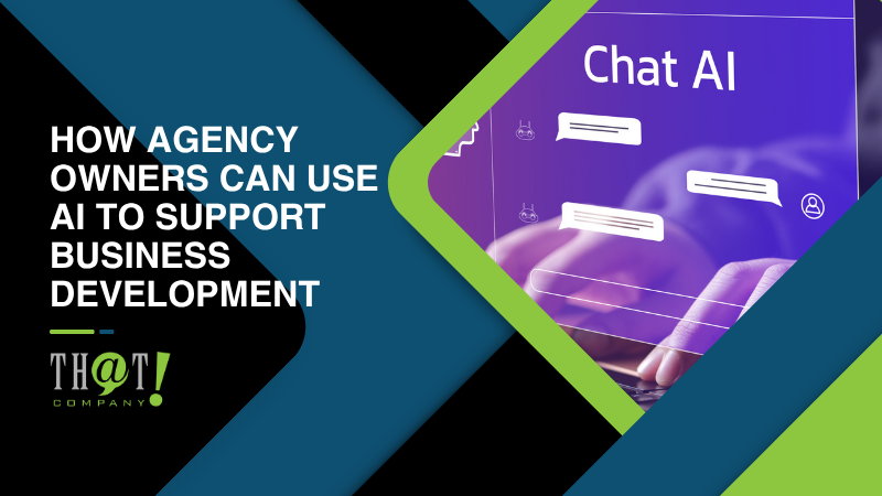 How Agency Owners Can Use AI To Support Business Development