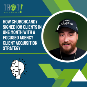 How ChurchCandy Signed 108 Clients In One Month With A Focused Agency Client Acquisition Strategy Featured Image