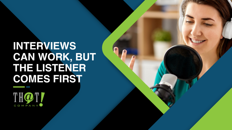 Interviews Can Work But The Listener Comes First