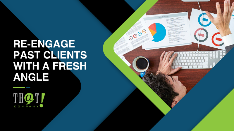 Re Engage Past Clients With A Fresh Angle