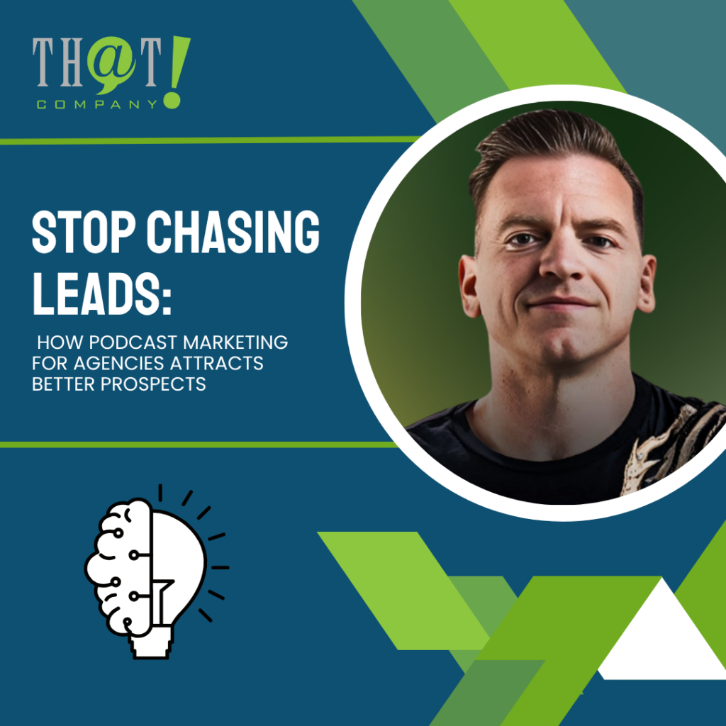 Stop Chasing Leads How Podcast Marketing For Agencies Attracts Better Prospects Featured image