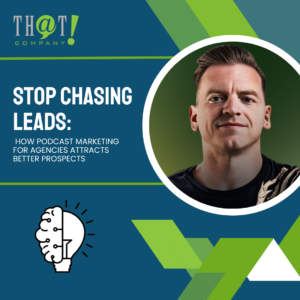 Stop Chasing Leads How Podcast Marketing For Agencies Attracts Better Prospects Featured image