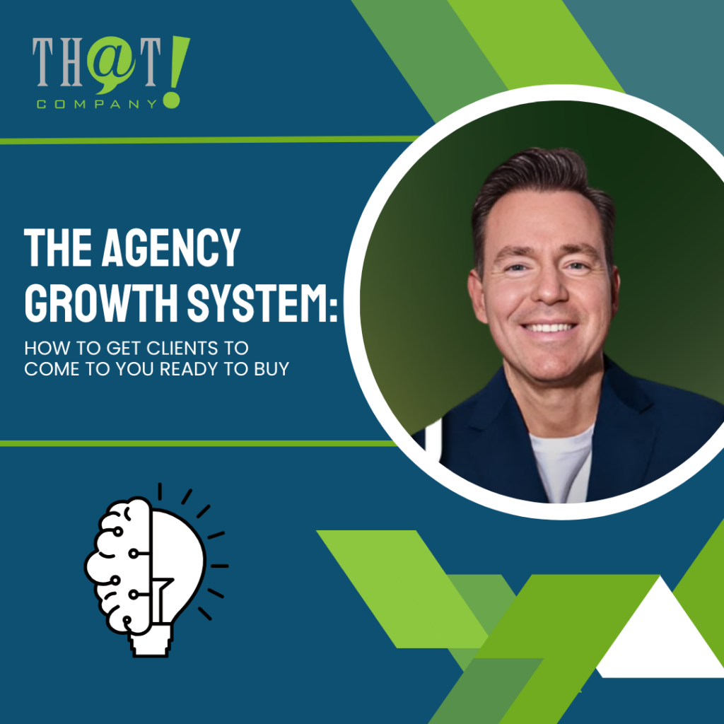 The Agency Growth System How To Get Clients To Come To You Ready To Buy Featured Image