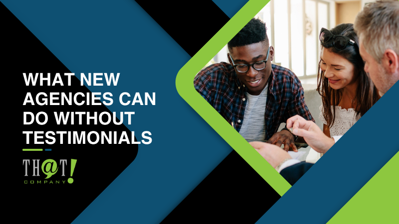 What New Agencies Can Do Without Testimonials