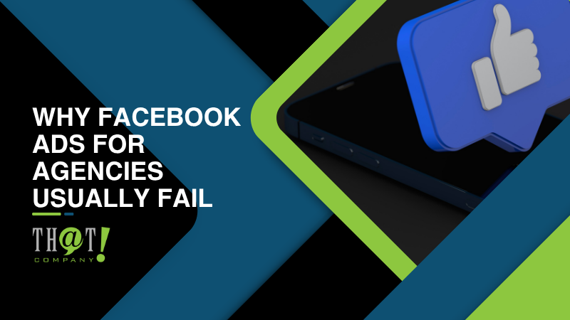 Why Facebook Ads For Agencies Usually Fail