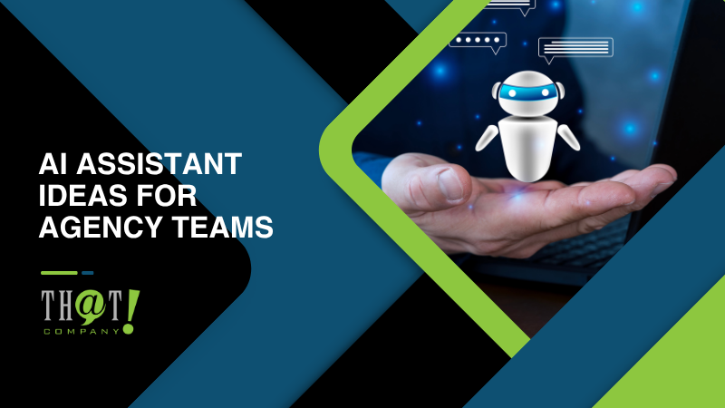 AI Assistant Ideas For Agency Teams