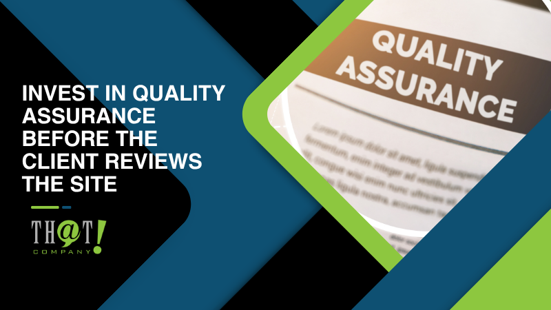 Invest in Quality Assurance Before the Client Reviews the Site