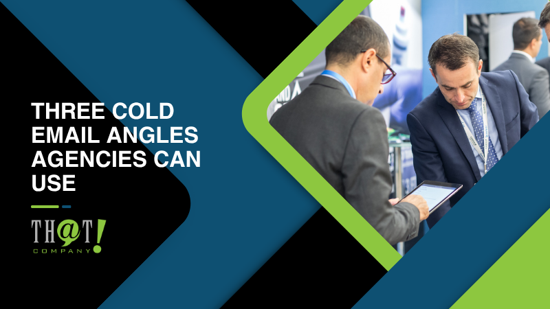 Three Cold Email Angles Agencies Can Use