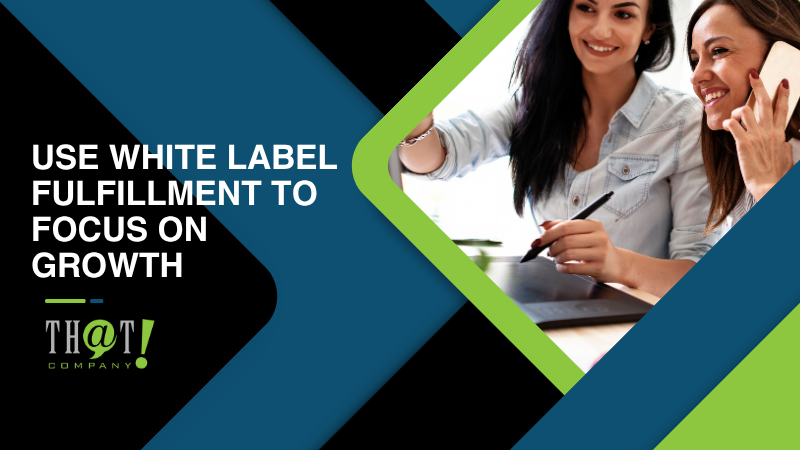 Use White Label Fulfillment to Focus on Growth