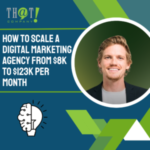 How to Scale a Digital Marketing Agency From $8K to $123K per Month featured image