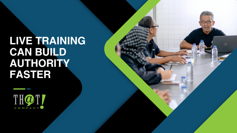 Live Training Can Build Authority Faster