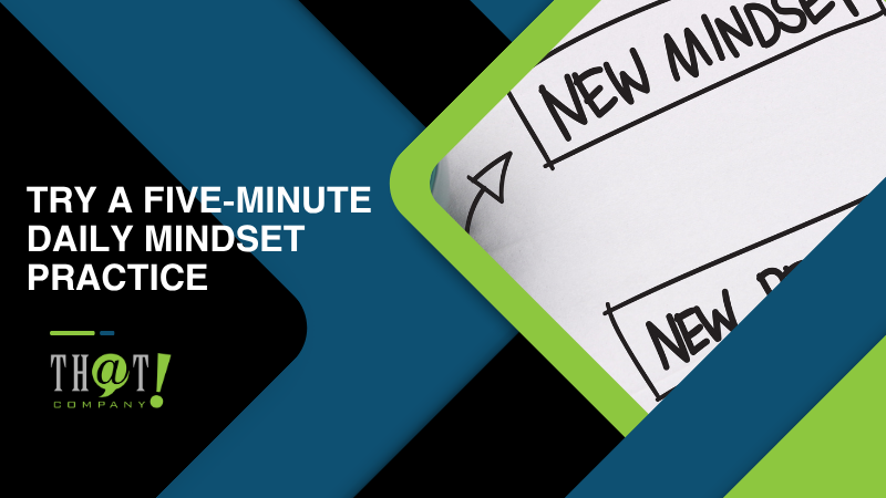 Try a Five Minute Daily Mindset Practice