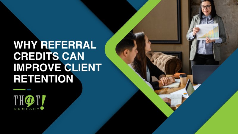 Why Referral Credits Can Improve Client Retention