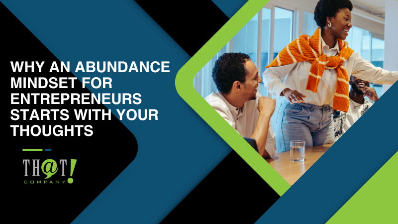 Why an Abundance Mindset for Entrepreneurs Starts With Your Thoughts