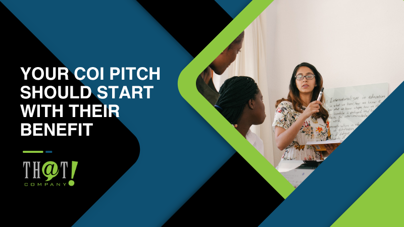 Your COI Pitch Should Start With Their Benefit