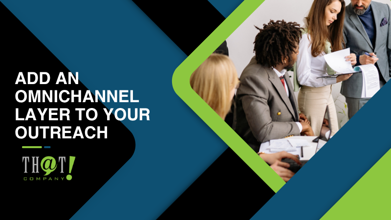 Add an Omnichannel Layer to Your Outreach