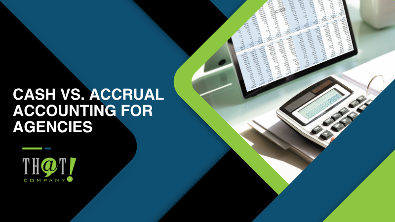Cash vs Accrual Accounting for Agencies