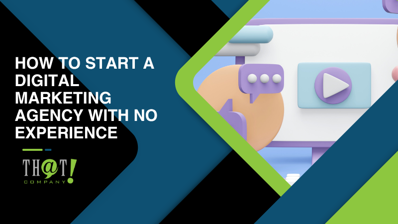 How to Start a Digital Marketing Agency With No Experience