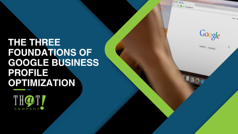 The Three Foundations of Google Business Profile Optimization