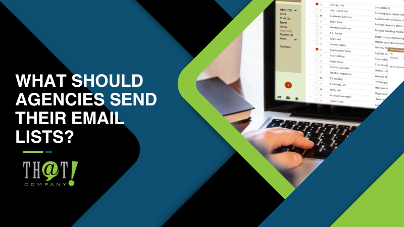 What Should Agencies Send Their Email Lists